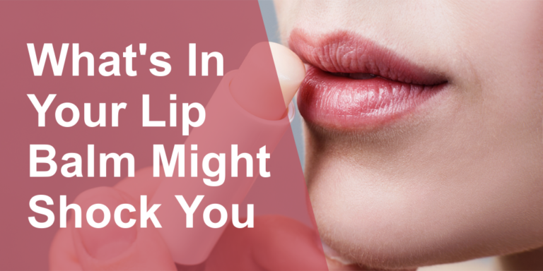 whats in your lip balm might shock you header