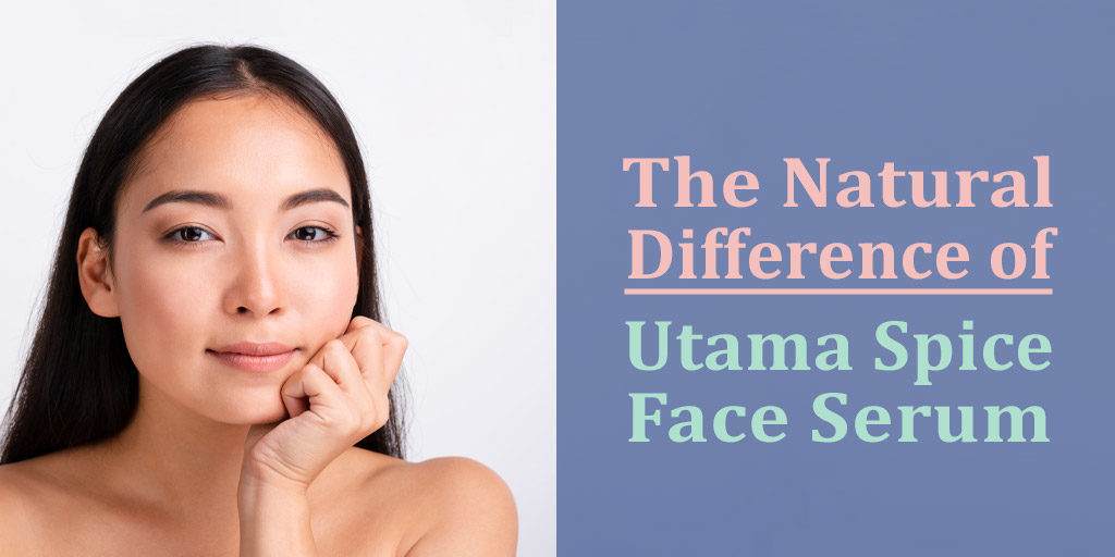 the natural difference of utama spice face serum header