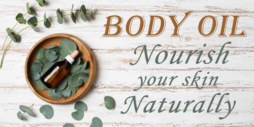 body oil can help nourish your skin naturally