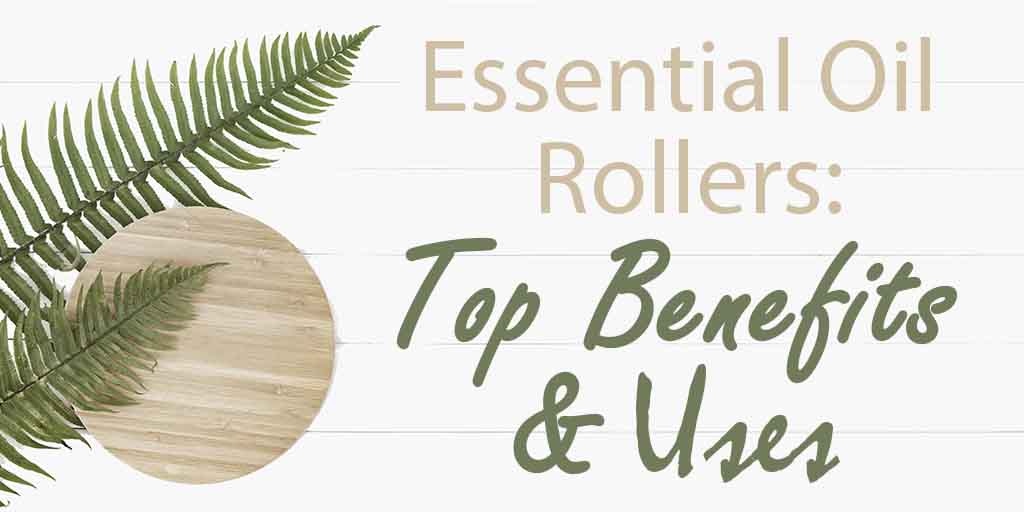 essential oil roller top benefits and uses